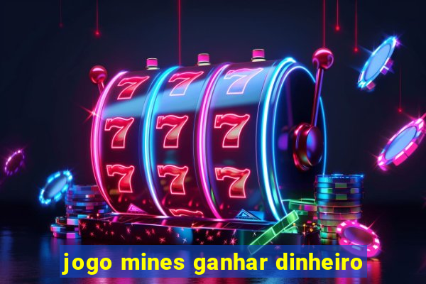 jogo mines ganhar dinheiro